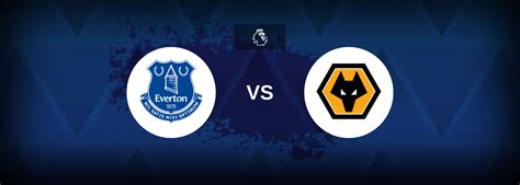 Everton vs. Wolves Prediction, Tips & Stats .